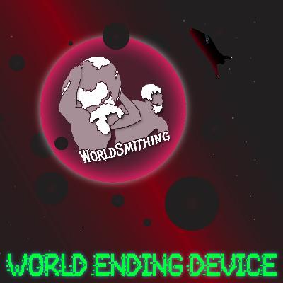 World Smithing: World Ending Device