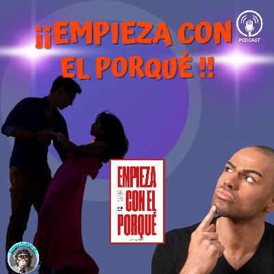 EP 14. Empieza con el PORQUÉ: El secreto de los líderes que inspiran | Simon Sinek