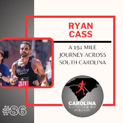 #86: Ryan Cass, A 194 Mile Journey Across South Carolina