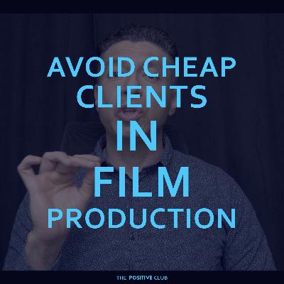 Avoid Cheap Clients in Film Production