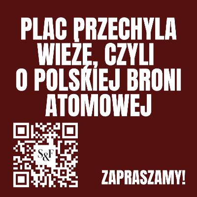 Jacek Bartosiak | Stefan, Świdziński | Plac przechyla Wieżę, czyli o polskiej broni atomowej