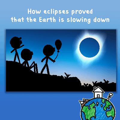 How eclipses proved that the Earth is slowing down How eclipses proved that the Earth is slowing down