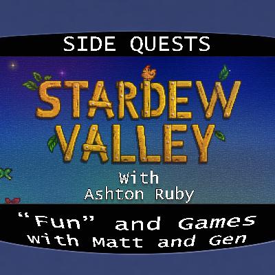 Side Quests Episode 445: Stardew Valley with Ashton Ruby Side Quests Episode 445: Stardew Valley with Ashton Ruby