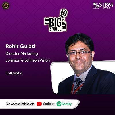 Pharma, Marketing & Storytelling - Rohit Gulati, Director - Marketing, J&J Vision | Ep 4 | SIBM Pune Pharma, Marketing & Storytelling - Rohit Gulati, Director - Marketing, J&J Vision | Ep 4 | SIBM Pune