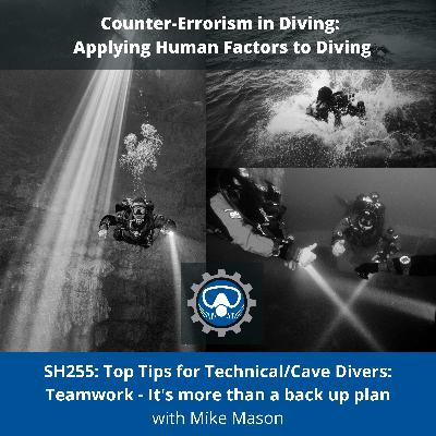 SH255: Top Tips for Technical/Cave Divers: Teamwork - It's more than a back up plan SH255: Top Tips for Technical/Cave Divers: Teamwork - It's more than a back up plan
