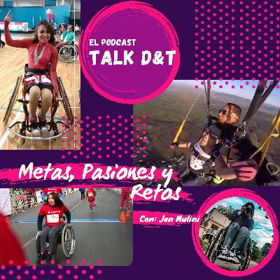 Talk D&T Ep.#44 Metas Pasiones y Retos con Jen Mulini Talk D&T Ep.#44 Metas Pasiones y Retos con Jen Mulini