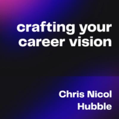 Future of Careers- Episode 2: Crafting your career vision | Chris Nicol Future of Careers- Episode 2: Crafting your career vision | Chris Nicol