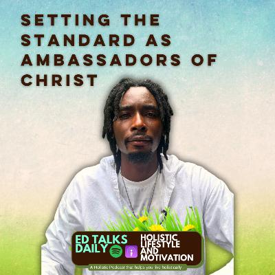 #433 Setting The Standard as Ambassadors of Christ