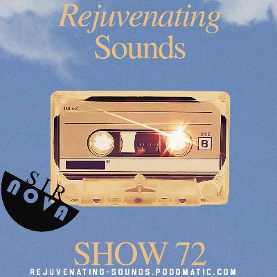 Episode 72: Rejuvenating Sounds presents Show 72 Mixed by Sir Nova Episode 72: Rejuvenating Sounds presents Show 72 Mixed by Sir Nova