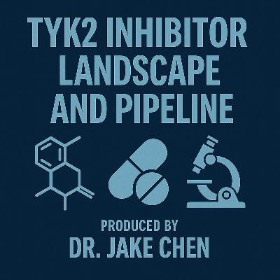 #11. TYK2 Inhibitor Landscape and Pipeline (05/09/2025)