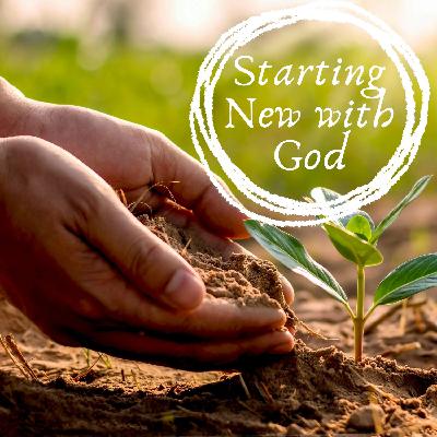 Starting New With God