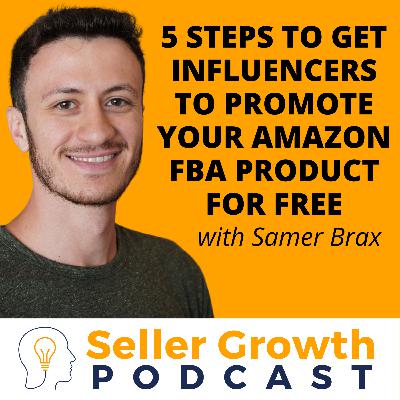 5 Steps to Get Influencers to Promote Your Amazon Product For FREE | Samer Brax