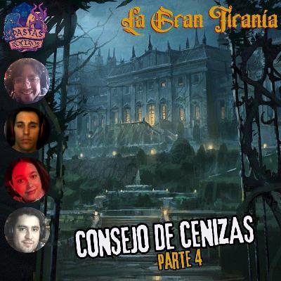 Consejo de Cenizas - Parte 4/4 (La Gran Tiranía)🪖