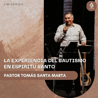 LA EXPERIENCIA DEL BAUTISMO EN ESPÍRITU SANTO | Pastor Tomás Santa Marta - 14.09.25