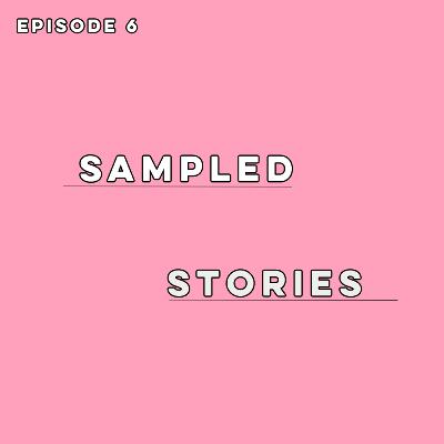 Sampled Stories Episode 6: Solace