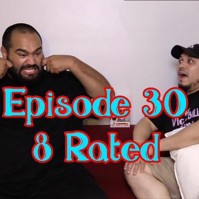 Episode 030 - 8 rated