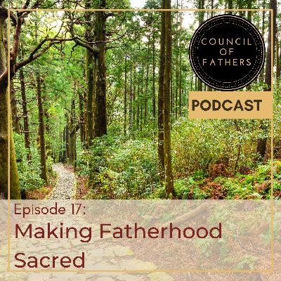 A Confession: Making Fatherhood Sacred