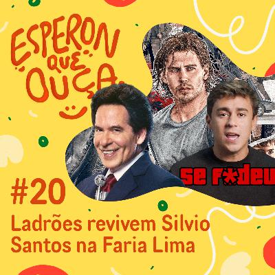 20 | Ladrões revivem Silvio Santos na Faria Lima