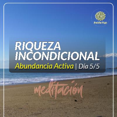 RIQUEZA INCONDICIONAL: El gran cierre (5/5).