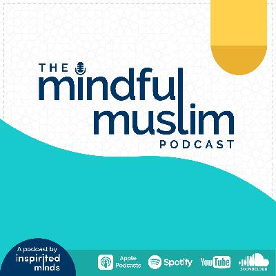 The Mindful Muslim Podcast #53 – Bedridden with Religious OCD with Osman Mohammed