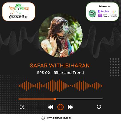 Safar with Biharan | Bihar Vibes Podcast | S 01 Eps 02 | Bihar and Trend by Call Me Biharan Safar with Biharan | Bihar Vibes Podcast | S 01 Eps 02 | Bihar and Trend by Call Me Biharan