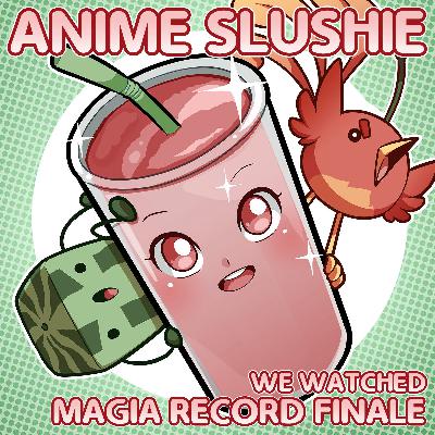 We Watched Magia Record: Finale We Watched Magia Record: Finale