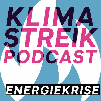 Klimastreik Podcast Episode 9 - Energiekrise Klimastreik Podcast Episode 9 - Energiekrise