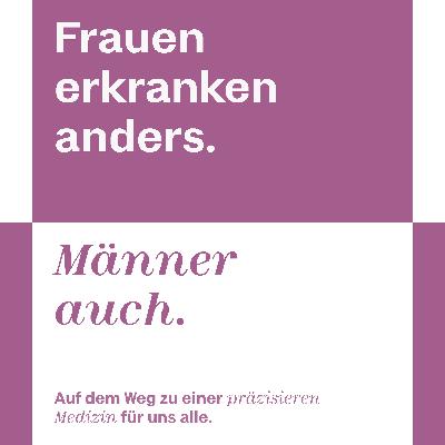 Demnächst: Der Podcast über geschlechtsspezifische Unterschiede in der Medizin