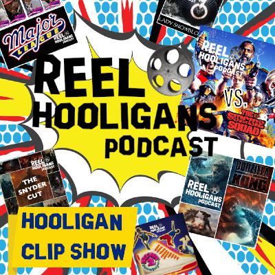 Episode 265: The 2021 Reel Hooligan Sorta-Kinda Clip Show
