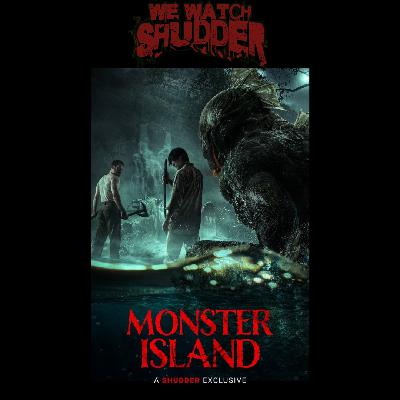 315 - Monster Island (2025) - A Shudder Exclusive