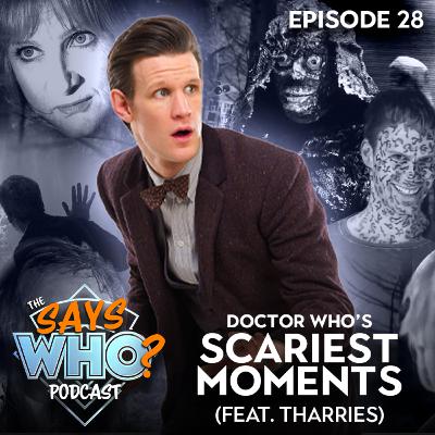 #28 Doctor Who’s Scariest Moments (feat. Tharries) #28 Doctor Who’s Scariest Moments (feat. Tharries)