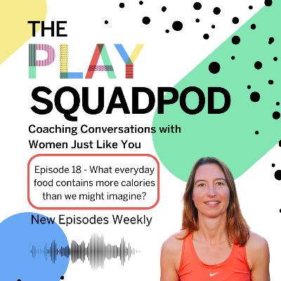 Episode 18 - What everyday food contains more calories than we might imagine? Episode 18 - What everyday food contains more calories than we might imagine?