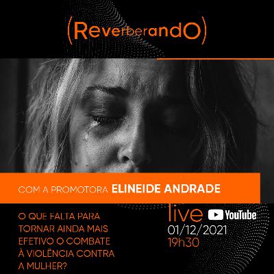 #42: com a promotora Elineide Andrade, sobre violência doméstica