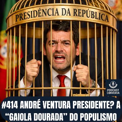 #414 André Ventura Presidente? A “Gaiola Dourada” do Populismo #414 André Ventura Presidente? A “Gaiola Dourada” do Populismo