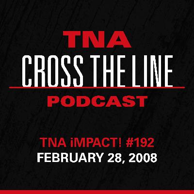 Episode #347: TNA iMPACT! #192 - 2/28/08: Take My Wife... Please! Episode #347: TNA iMPACT! #192 - 2/28/08: Take My Wife... Please!