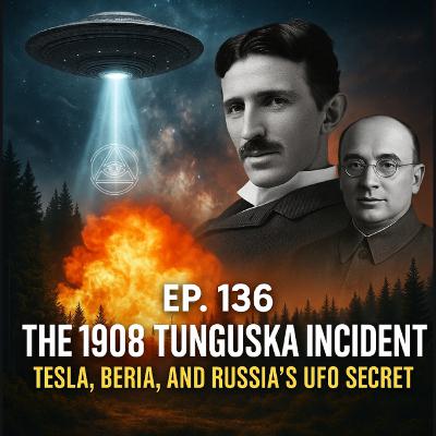 Uncovering Anomalies Podcast (UAP) - Episode 136 - The 1908 Tunguska Incident: Tesla, Beria, and Russia's UFO Secret