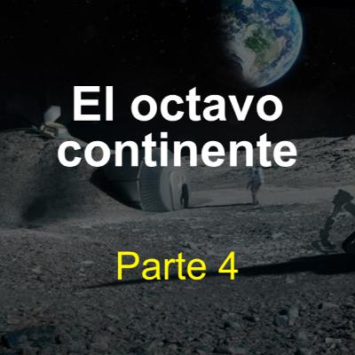 El octavo continente (parte 4)