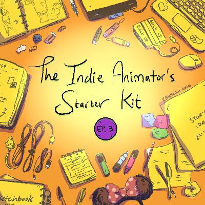 Ep. 3 - The Independent Animator's Starter Kit