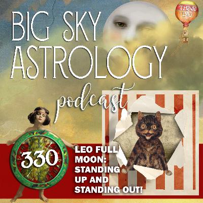 330 | Leo Full Moon: Standing Up and Standing Out! 330 | Leo Full Moon: Standing Up and Standing Out!