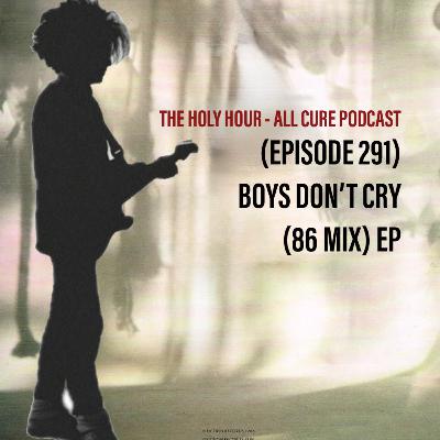 (episode 291) Boys Don’t Cry (86 Mix) EP