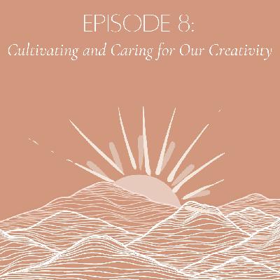 Cultivating and Caring for Our Creativity