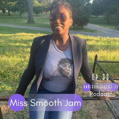 Ep.33 Miss Smooth Jam Interview