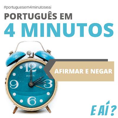 #004 PORTUGUÊS EM 4 MINUTOS: Afirmar e negar