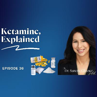 Ep. 36: Ketamine and Mental Health Ep. 36: Ketamine and Mental Health