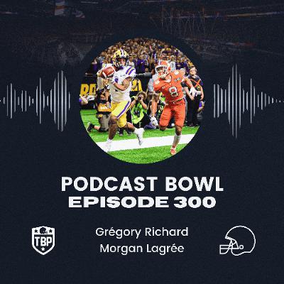Podcast Bowl – Episode 300 : Spéciale 300ème avec invités, rétros et quizz