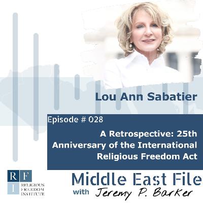 028 | A Retrospective: 25th Anniversary of International Religious Freedom Act | Lou Ann Sabatier