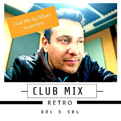 Música RETRO 80s,90s Dj-Set Mezclado Oldies de Discotheque / Retro Mix,Dj Set-Old-schol-Podcast-By-Oliver Guerrero
