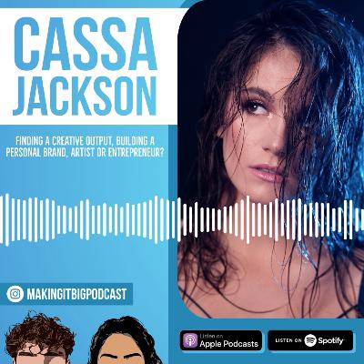 #10: Cassa Jackson — finding a creative output, building a personal brand, artist or entrepreneur?
