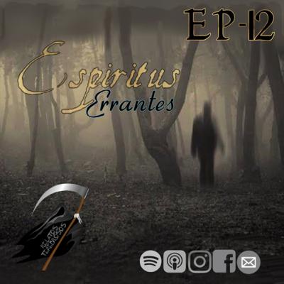 EP-12 ESPIRITUS ERRANTES