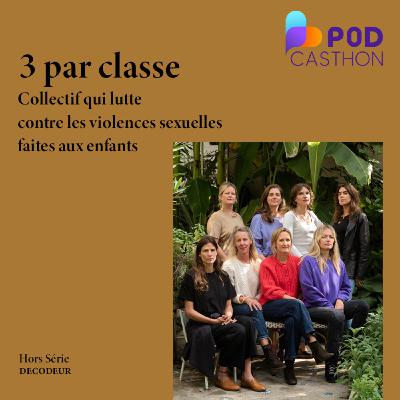 Podcasthon : DECODEUR soutient 3 PAR CLASSE qui lutte contre les violences sexuelles faites aux enfants